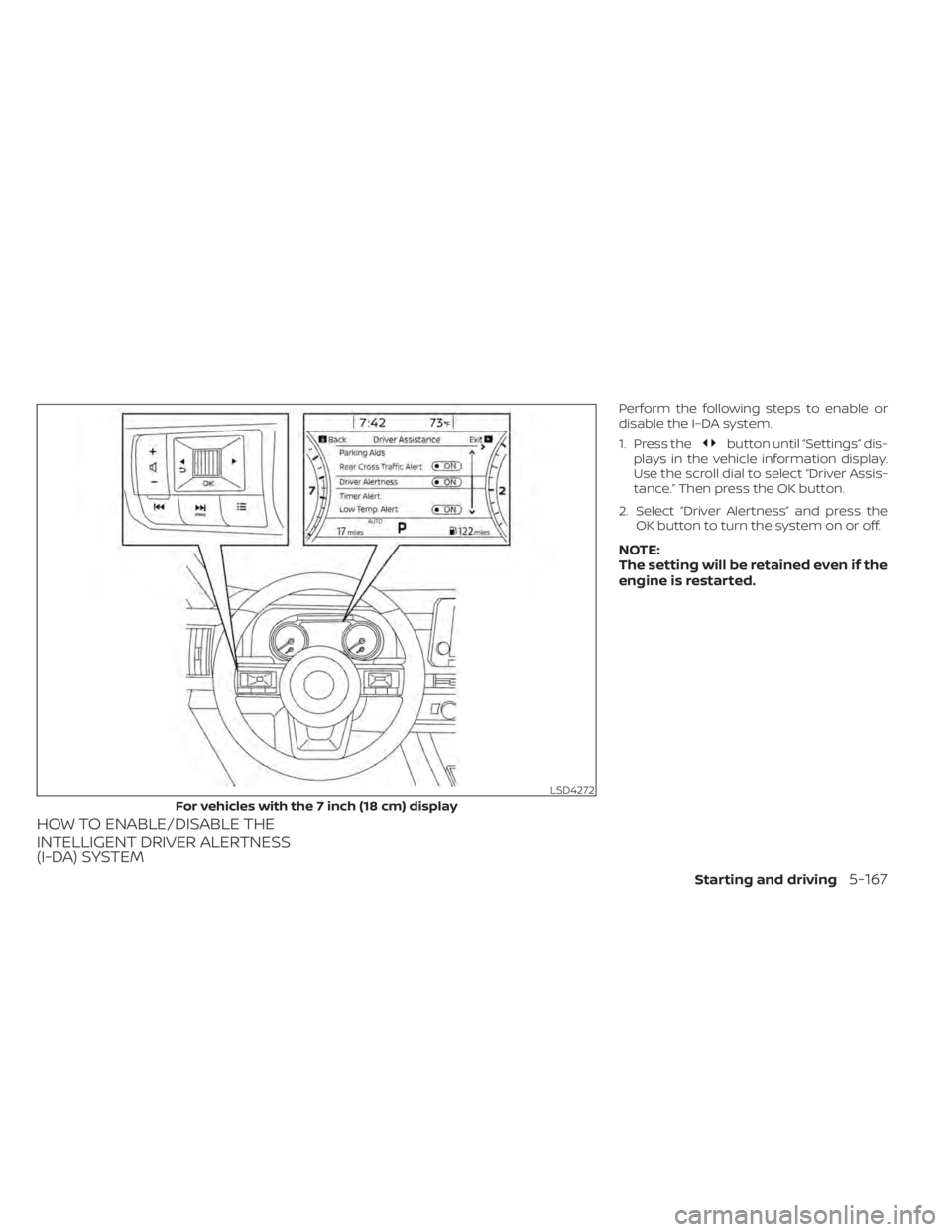 NISSAN PATHFINDER 2023 Owners Manual HOW TO ENABLE/DISABLE THE
INTELLIGENT DRIVER ALERTNESS
(I-DA) SYSTEM
Perform the following steps to enable or
disable the I–DA system.
1. Press the
button until “Settings” dis-
plays in the vehi NISSAN PATHFINDER 2023 Owners Manual HOW TO ENABLE/DISABLE THE
INTELLIGENT DRIVER ALERTNESS
(I-DA) SYSTEM
Perform the following steps to enable or
disable the I–DA system.
1. Press the
button until “Settings” dis-
plays in the vehi