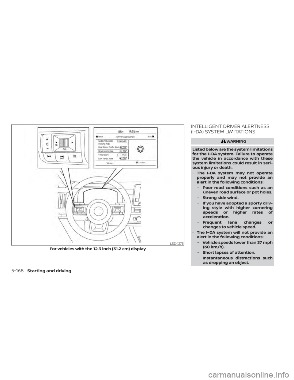 NISSAN PATHFINDER 2023 Owners Manual INTELLIGENT DRIVER ALERTNESS
(I-DA) SYSTEM LIMITATIONS
WARNING
Listed below are the system limitations
for the I–DA system. Failure to operate
the vehicle in accordance with these
system limitations NISSAN PATHFINDER 2023 Owners Manual INTELLIGENT DRIVER ALERTNESS
(I-DA) SYSTEM LIMITATIONS
WARNING
Listed below are the system limitations
for the I–DA system. Failure to operate
the vehicle in accordance with these
system limitations