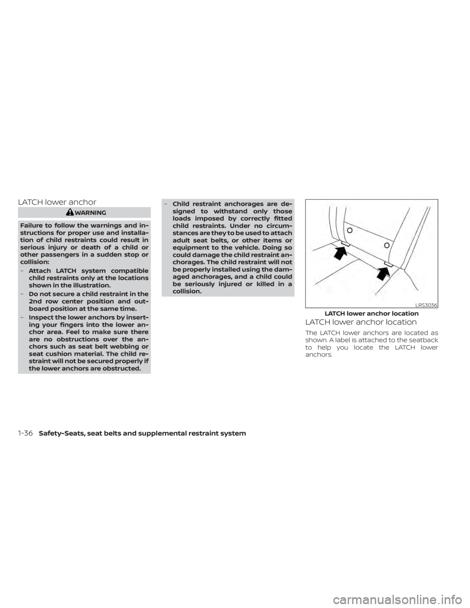 NISSAN PATHFINDER 2023 Repair Manual LATCH lower anchor
WARNING
Failure to follow the warnings and in-
structions for proper use and installa-
tion of child restraints could result in
serious injury or death of a child or
other passenger NISSAN PATHFINDER 2023 Repair Manual LATCH lower anchor
WARNING
Failure to follow the warnings and in-
structions for proper use and installa-
tion of child restraints could result in
serious injury or death of a child or
other passenger