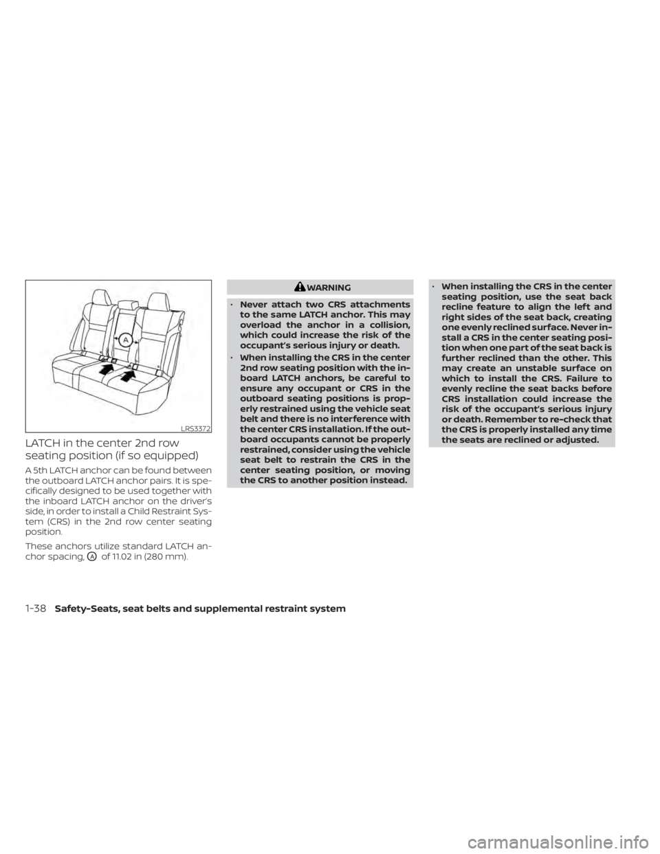 NISSAN PATHFINDER 2023 Repair Manual LATCH in the center 2nd row
seating position (if so equipped)
A 5th LATCH anchor can be found between
the outboard LATCH anchor pairs. It is spe-
cifically designed to be used together with
the inboar NISSAN PATHFINDER 2023 Repair Manual LATCH in the center 2nd row
seating position (if so equipped)
A 5th LATCH anchor can be found between
the outboard LATCH anchor pairs. It is spe-
cifically designed to be used together with
the inboar