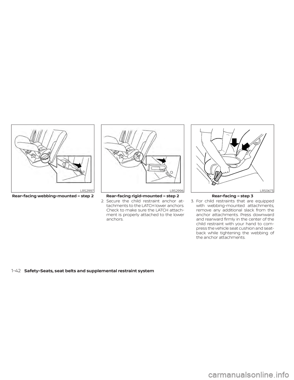 NISSAN PATHFINDER 2023 Repair Manual 2. Secure the child restraint anchor at-tachments to the LATCH lower anchors.
Check to make sure the LATCH attach-
ment is properly attached to the lower
anchors. 3. For child restraints that are equi NISSAN PATHFINDER 2023 Repair Manual 2. Secure the child restraint anchor at-tachments to the LATCH lower anchors.
Check to make sure the LATCH attach-
ment is properly attached to the lower
anchors. 3. For child restraints that are equi