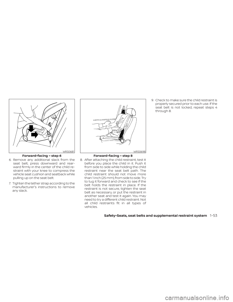 NISSAN PATHFINDER 2023 Manual PDF 6. Remove any additional slack from theseat belt; press downward and rear-
ward firmly in the center of the child re-
straint with your knee to compress the
vehicle seat cushion and seatback while
pul NISSAN PATHFINDER 2023 Manual PDF 6. Remove any additional slack from theseat belt; press downward and rear-
ward firmly in the center of the child re-
straint with your knee to compress the
vehicle seat cushion and seatback while
pul