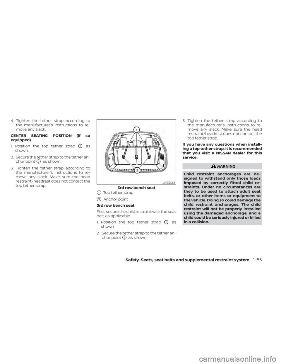 NISSAN PATHFINDER 2023 Manual PDF 4. Tighten the tether strap according tothe manufacturer’s instructions to re-
move any slack.
CENTER SEATING POSITION (if so
equipped)
1. Position the top tether strap
O1as
shown.
2. Secure the tet NISSAN PATHFINDER 2023 Manual PDF 4. Tighten the tether strap according tothe manufacturer’s instructions to re-
move any slack.
CENTER SEATING POSITION (if so
equipped)
1. Position the top tether strap
O1as
shown.
2. Secure the tet