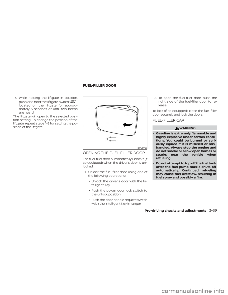 NISSAN PATHFINDER SV 2019  Owners Manual 3. While holding the lif tgate in position,push and hold the lif tgate switch 