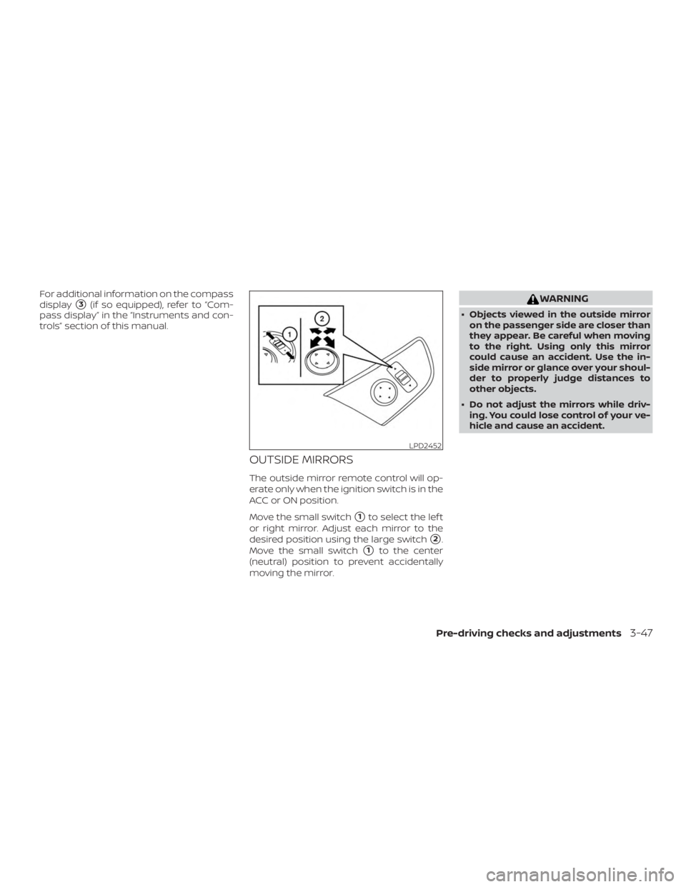 NISSAN PATHFINDER SV 2019  Owners Manual For additional information on the compass
display
3(if so equipped), refer to “Com-
pass display” in the “Instruments and con-
trols” section of this manual.
OUTSIDE MIRRORS
The outside mirro