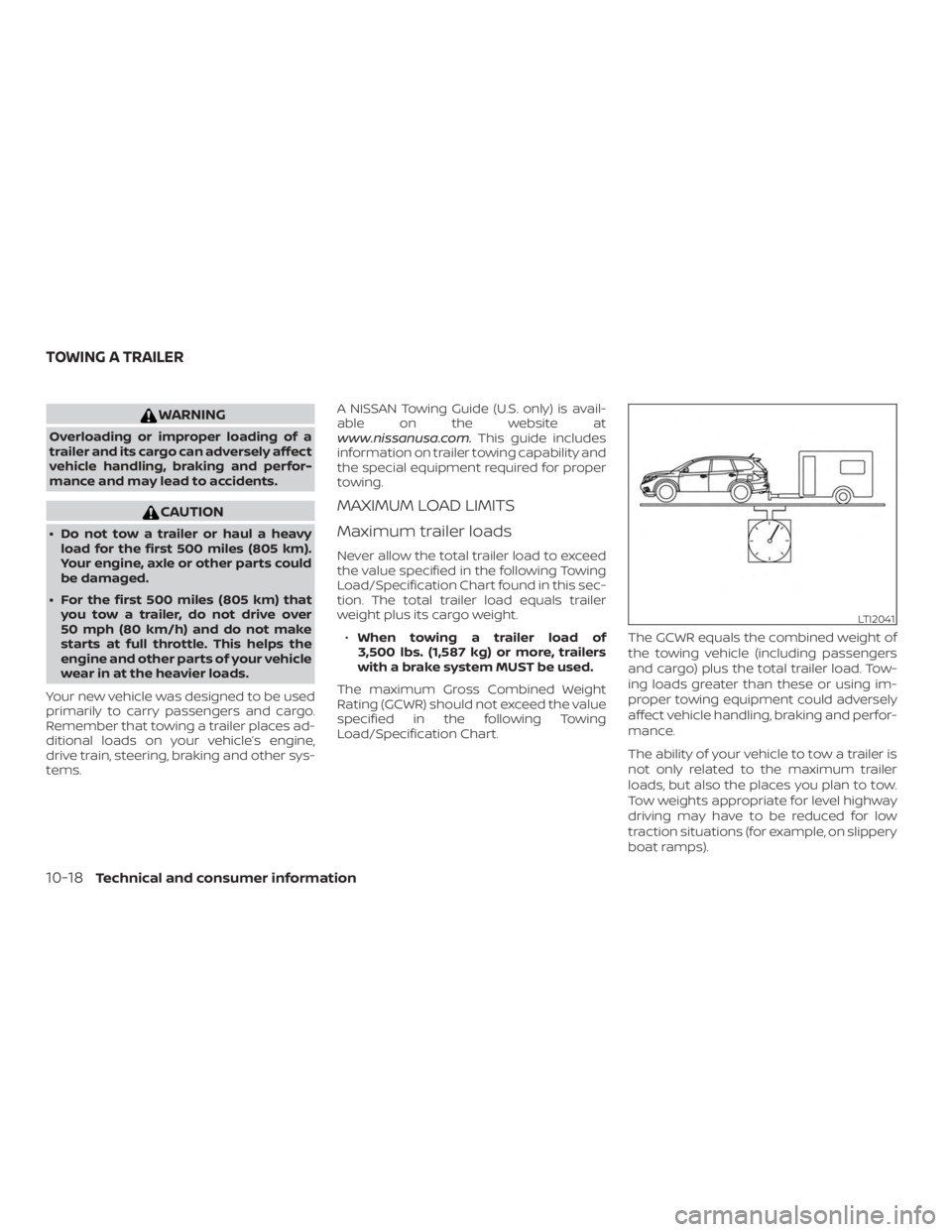 NISSAN PATHFINDER SV 2019  Owners Manual WARNING
Overloading or improper loading of a
trailer and its cargo can adversely affect
vehicle handling, braking and perfor-
mance and may lead to accidents. 