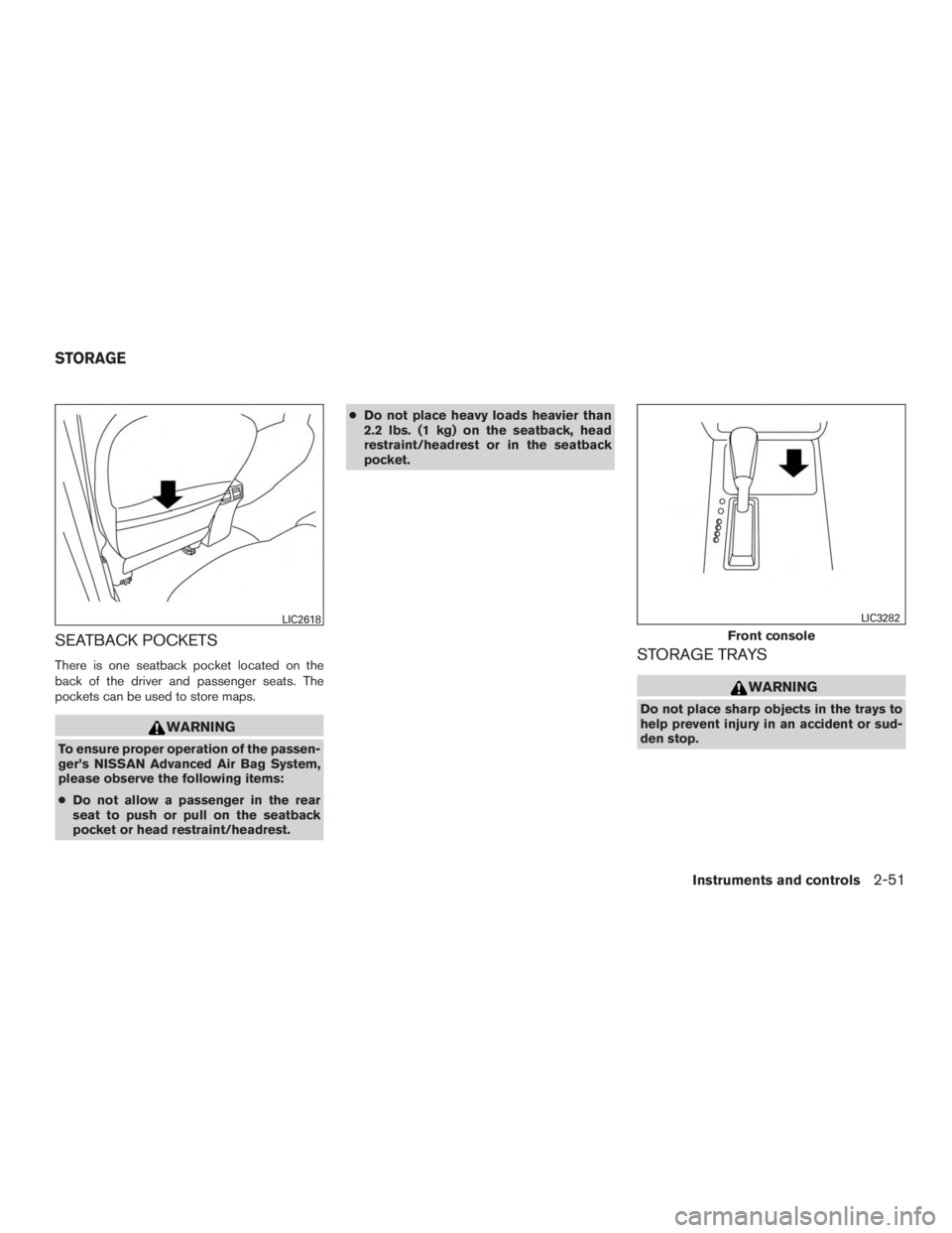 NISSAN PATHFINDER PLATINUM 2015  Owners Manual SEATBACK POCKETS
There is one seatback pocket located on the
back of the driver and passenger seats. The
pockets can be used to store maps. 