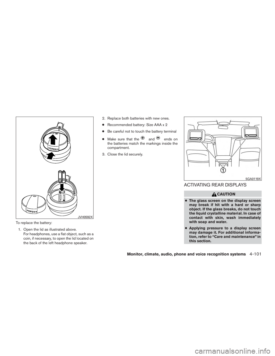 NISSAN PATHFINDER PLATINUM 2015 Owners Manual To replace the battery:1. Open the lid as illustrated above. For headphones, use a flat object, such as a
coin, if necessary, to open the lid located on
the back of the left headphone speaker. 2. Repl NISSAN PATHFINDER PLATINUM 2015 Owners Manual To replace the battery:1. Open the lid as illustrated above. For headphones, use a flat object, such as a
coin, if necessary, to open the lid located on
the back of the left headphone speaker. 2. Repl