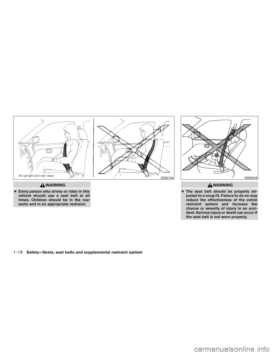 NISSAN PATHFINDER PLATINUM 2016  Owners Manual WARNING
●Every person who drives or rides in this
vehicle should use a seat belt at all
times. Children should be in the rear
seats and in an appropriate restraint. 