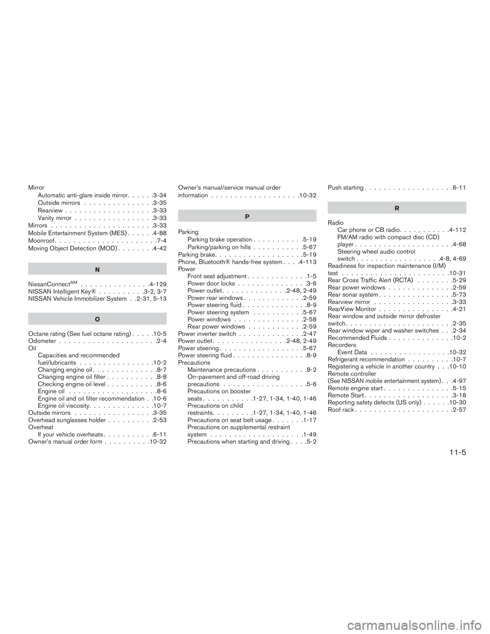 NISSAN PATHFINDER PLATINUM 2016  Owners Manual MirrorAutomatic anti-glare inside mirror ......3-34
Outside mirrors ...............3-35
Rearview ...................3-33
Vanity mirror .................3-33
Mirrors ......................3-33
Mobile E