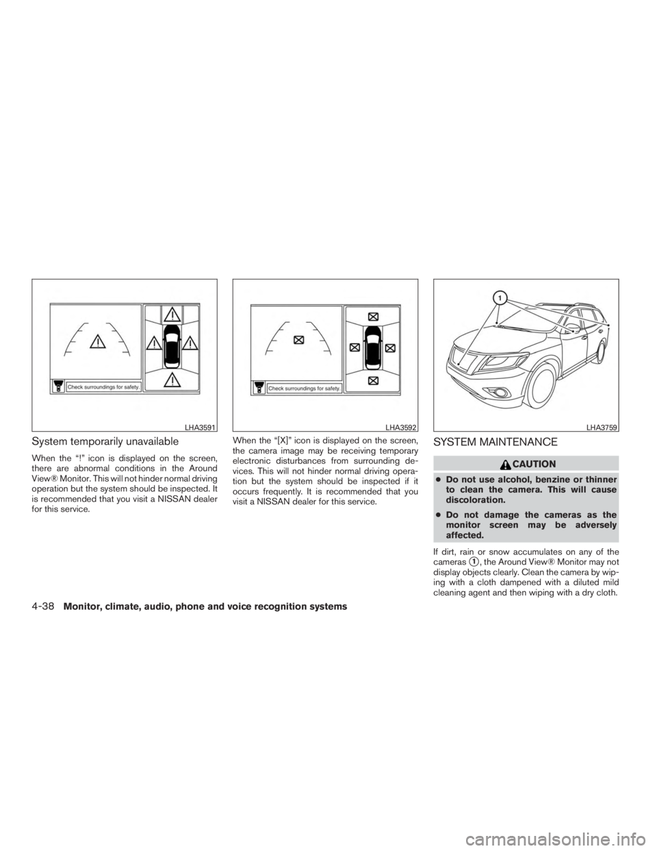 NISSAN PATHFINDER PLATINUM 2017  Owners Manual System temporarily unavailable
When the “!” icon is displayed on the screen,
there are abnormal conditions in the Around
View® Monitor. This will not hinder normal driving
operation but the syste