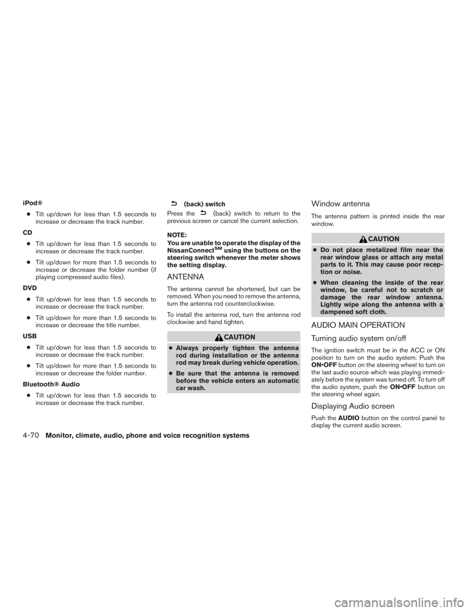 NISSAN PATHFINDER PLATINUM 2017 Owners Manual iPod®● Tilt up/down for less than 1.5 seconds to
increase or decrease the track number.
CD ● Tilt up/down for less than 1.5 seconds to
increase or decrease the track number.
● Tilt up/down for NISSAN PATHFINDER PLATINUM 2017 Owners Manual iPod®● Tilt up/down for less than 1.5 seconds to
increase or decrease the track number.
CD ● Tilt up/down for less than 1.5 seconds to
increase or decrease the track number.
● Tilt up/down for