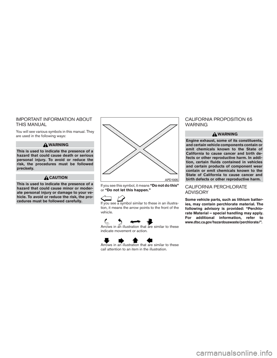 NISSAN PATHFINDER PLATINUM 2017 Owners Manual IMPORTANT INFORMATION ABOUT
THIS MANUAL
You will see various symbols in this manual. They
are used in the following ways: NISSAN PATHFINDER PLATINUM 2017 Owners Manual IMPORTANT INFORMATION ABOUT
THIS MANUAL
You will see various symbols in this manual. They
are used in the following ways: