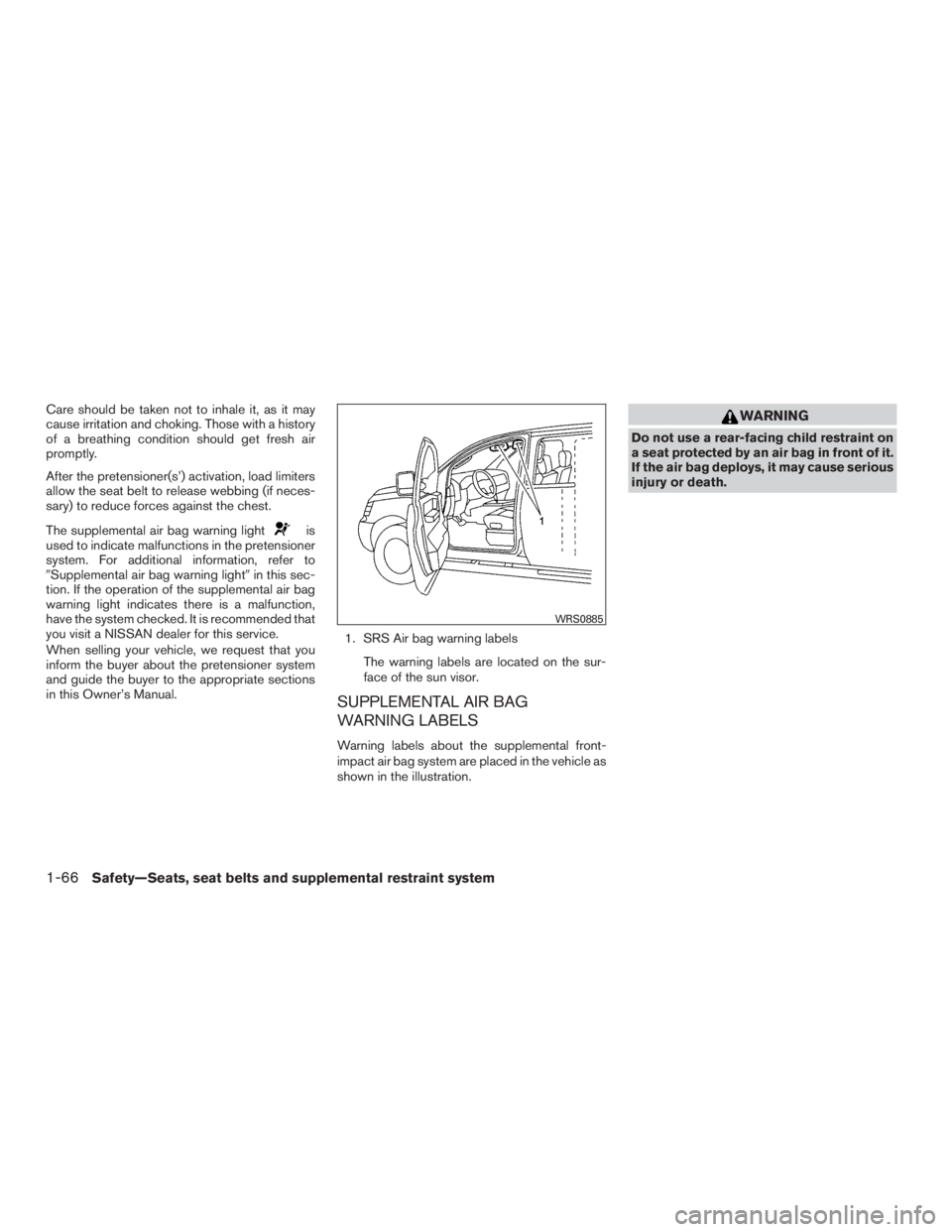 NISSAN PATHFINDER PLATINUM 2017 Manual Online Care should be taken not to inhale it, as it may
cause irritation and choking. Those with a history
of a breathing condition should get fresh air
promptly.
After the pretensioner(s’) activation, loa NISSAN PATHFINDER PLATINUM 2017 Manual Online Care should be taken not to inhale it, as it may
cause irritation and choking. Those with a history
of a breathing condition should get fresh air
promptly.
After the pretensioner(s’) activation, loa