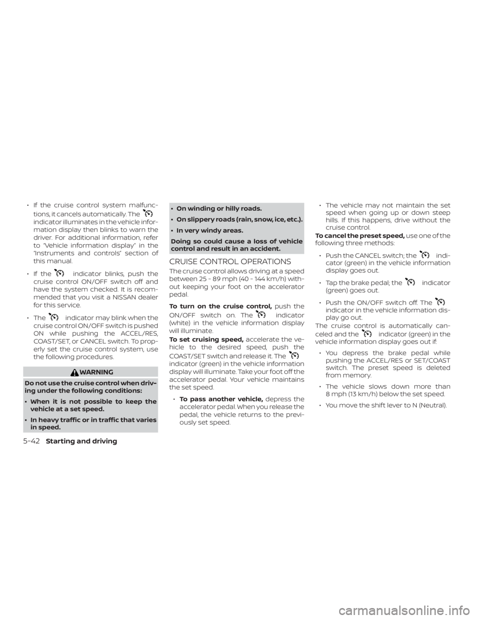 NISSAN PATHFINDER PLATINUM 2018 Owners Manual ∙ If the cruise control system malfunc-tions, it cancels automatically. The NISSAN PATHFINDER PLATINUM 2018 Owners Manual ∙ If the cruise control system malfunc-tions, it cancels automatically. The