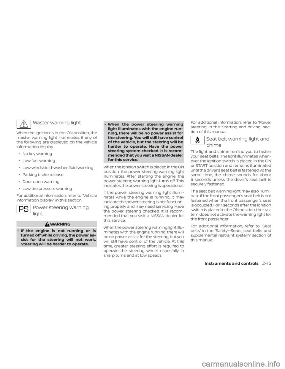 NISSAN PATHFINDER 2021 Owners Manual Master warning light
When the ignition is in the ON position, the
master warning light illuminates if any of
the following are displayed on the vehicle
information display.∙ No key warning
∙ Low f NISSAN PATHFINDER 2021 Owners Manual Master warning light
When the ignition is in the ON position, the
master warning light illuminates if any of
the following are displayed on the vehicle
information display.∙ No key warning
∙ Low f
