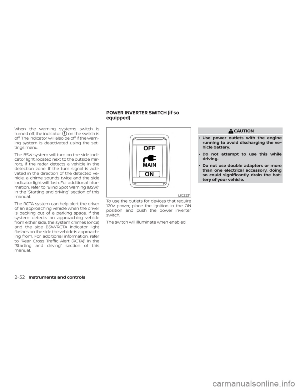 NISSAN PATHFINDER 2021  Owners Manual When the warning systems switch is
turned off, the indicator
1on the switch is
off. The indicator will also be off if the warn-
ing system is deactivated using the set-
tings menu.
The BSW system wil