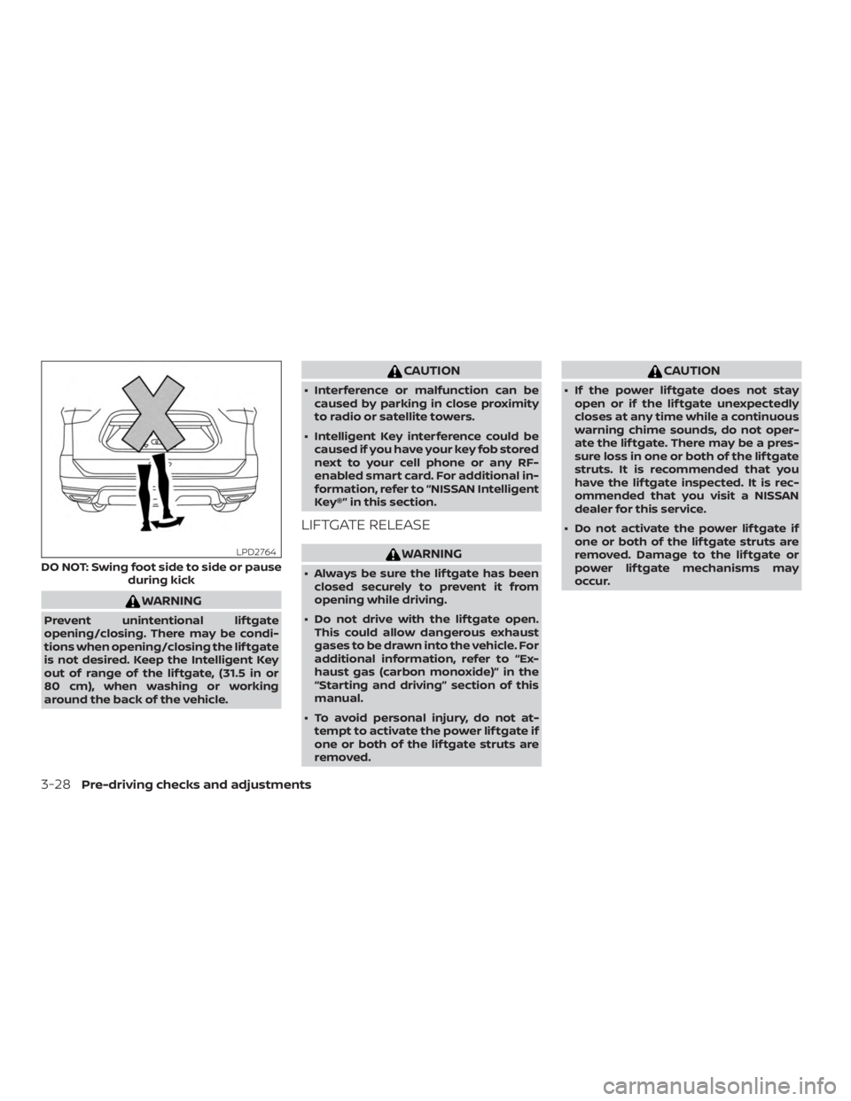 NISSAN PATHFINDER 2021  Owners Manual WARNING
Prevent unintentional lif tgate
opening/closing. There may be condi-
tions when opening/closing the lif tgate
is not desired. Keep the Intelligent Key
out of range of the lif tgate, (31.5 in o