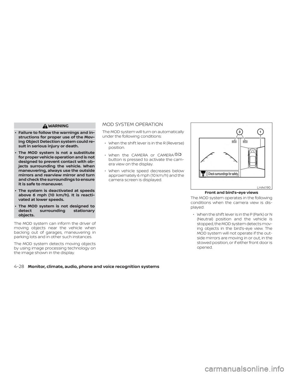 NISSAN PATHFINDER 2021  Owners Manual WARNING
∙ Failure to follow the warnings and in-structions for proper use of the Mov-
ing Object Detection system could re-
sult in serious injury or death.
∙ The MOD system is not a substitute fo