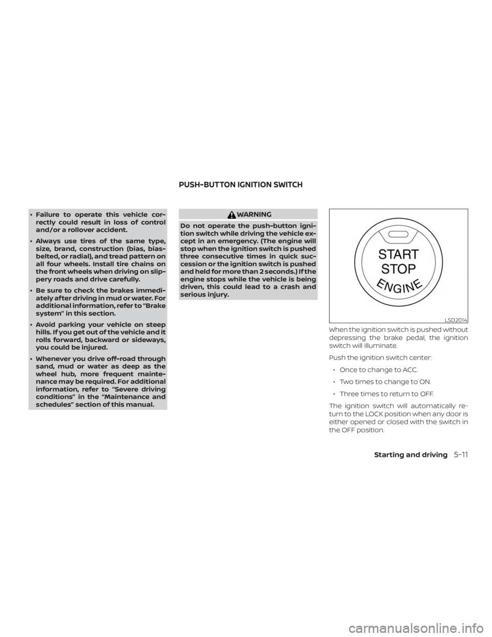 NISSAN PATHFINDER 2021  Owners Manual ∙ Failure to operate this vehicle cor-rectly could result in loss of control
and/or a rollover accident.
∙ Always use tires of the same type, size, brand, construction (bias, bias-
belted, or radi