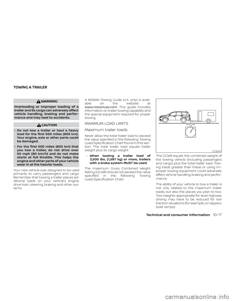 NISSAN PATHFINDER 2021  Owners Manual WARNING
Overloading or improper loading of a
trailer and its cargo can adversely affect
vehicle handling, braking and perfor-
mance and may lead to accidents. 