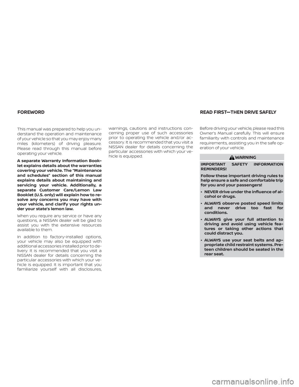 NISSAN PATHFINDER 2021 Owners Manual This manual was prepared to help you un-
derstand the operation and maintenance
of your vehicle so that you may enjoy many
miles (kilometers) of driving pleasure.
Please read through this manual befor NISSAN PATHFINDER 2021 Owners Manual This manual was prepared to help you un-
derstand the operation and maintenance
of your vehicle so that you may enjoy many
miles (kilometers) of driving pleasure.
Please read through this manual befor