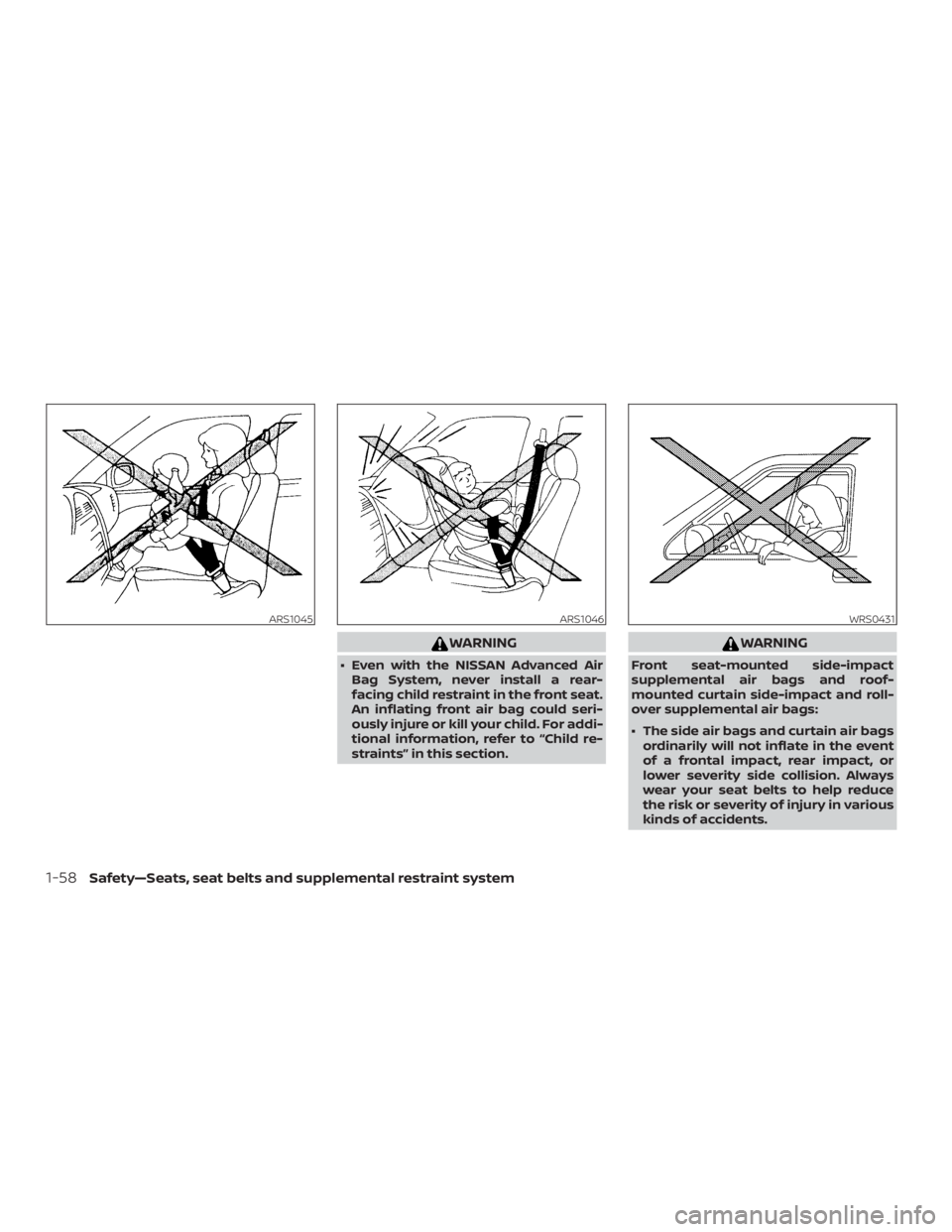 NISSAN PATHFINDER 2021 Manual Online WARNING
∙ Even with the NISSAN Advanced AirBag System, never install a rear-
facing child restraint in the front seat.
An inflating front air bag could seri-
ously injure or kill your child. For add