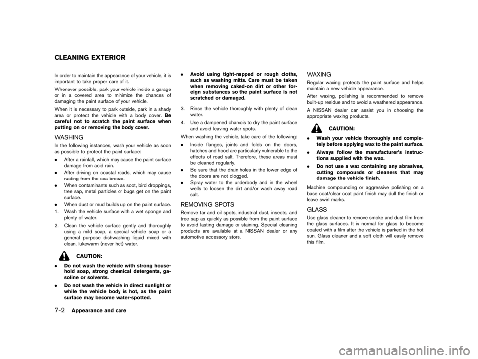 NISSAN PULSAR 2019  Owners Manual  
������� 
�> �(�G�L�W� ����� ���� �0�R�G�H�O� �&����$�@ 
7-2 
Appear anceandcare 
GUID-7CB 8924B-F9C4-429D-ADB 0-BC9E02AD6934 
In order tomaintain theappearance ofyour vehicle, i
