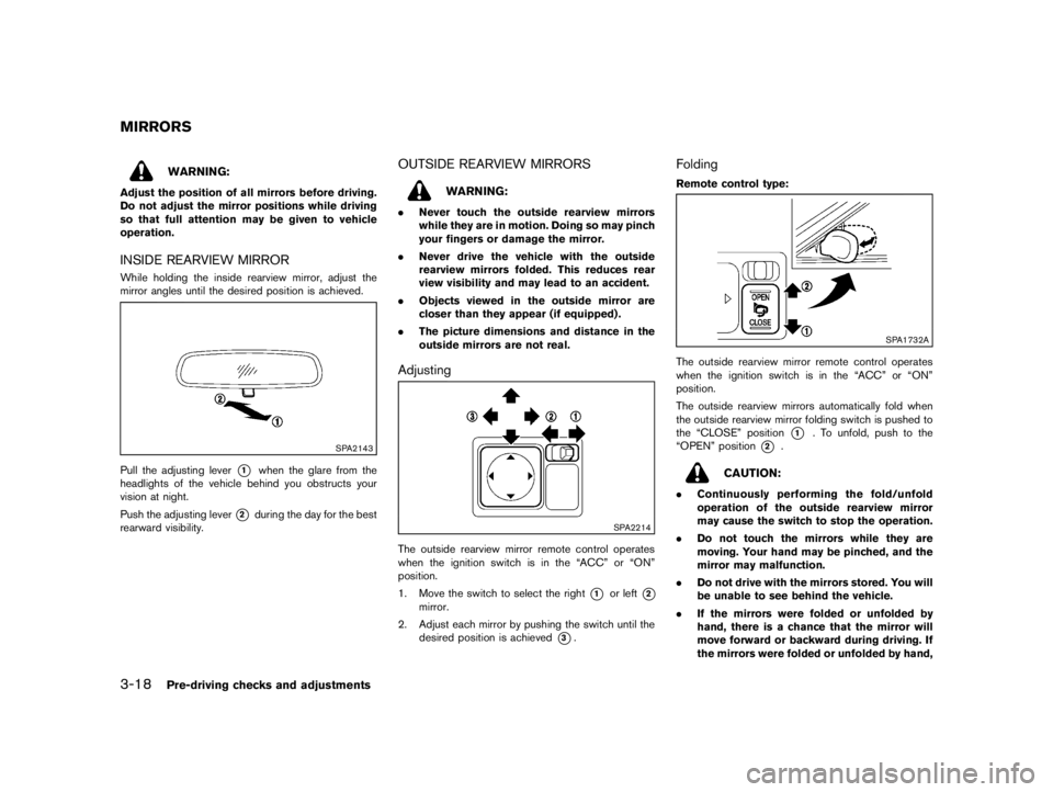 NISSAN PULSAR 2018  Owners Manual  
������ 
�> �(�G�L�W� ����� ���� �0�R�G�H�O� �&����$�@ 
3-18 
Pre-driving checksandadjustments 
GUID-D5C 9F9CE-0CC3 -414E-BAB0-ACDD06428B D1 
WARNING: 
Adjust theposition ofall mi