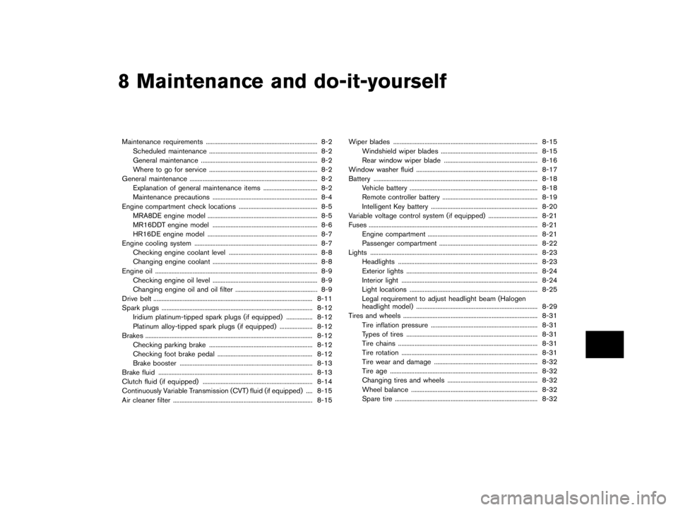 NISSAN PULSAR 2016  Owners Manual  
������� 
�> �(�G�L�W� ����� ���� �0�R�G�H�O� �&����$�@ 
8 Maintenance anddo-it-yourself 
Maintenance requirements ....
...................................................... ...