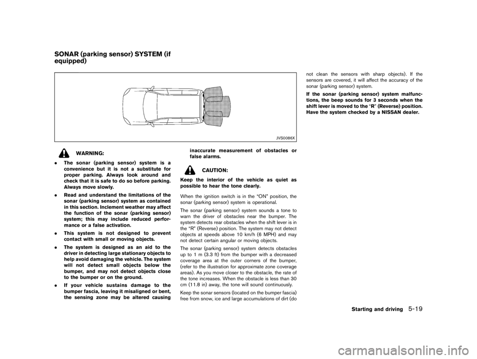 NISSAN PULSAR 2015  Owners Manual  
������� 
�> �(�G�L�W� ����� ���� �0�R�G�H�O� �&����$�@ 
GUID-DFB9BB 02-A8E0-46F3-B664-EF0 30E33D6AA 
JVS0086X 
WARNING: 
. The sonar (parking sensor)systemisa
convenience butiti