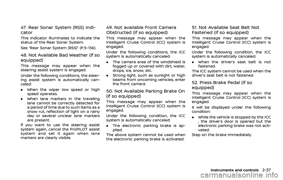 NISSAN QASHQAI 2023  Owners Manual 47. Rear Sonar System (RSS) indi-
cator
This indicator illuminates to indicate the
status of the Rear Sonar System.
See “Rear Sonar System (RSS)” (P.5-136).
48. Not Available Bad Weather (if so
eq