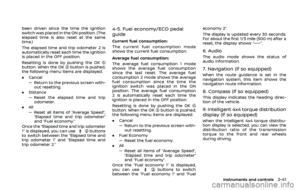 NISSAN QASHQAI 2023  Owners Manual been driven since the time the ignition
switch was placed in the ON position. (The
elapsed time is also reset at the same
time.)
The elapsed time and trip odometer 2 is
automatically reset each time t