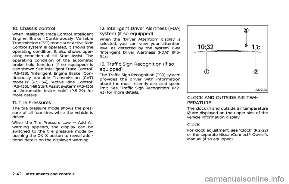 NISSAN QASHQAI 2023  Owners Manual 2-42Instruments and controls
10. Chassis control
When Intelligent Trace Control, Intelligent
Engine Brake (Continuously Variable
Transmission (CVT) models) or Active Ride
Control system is operated, i