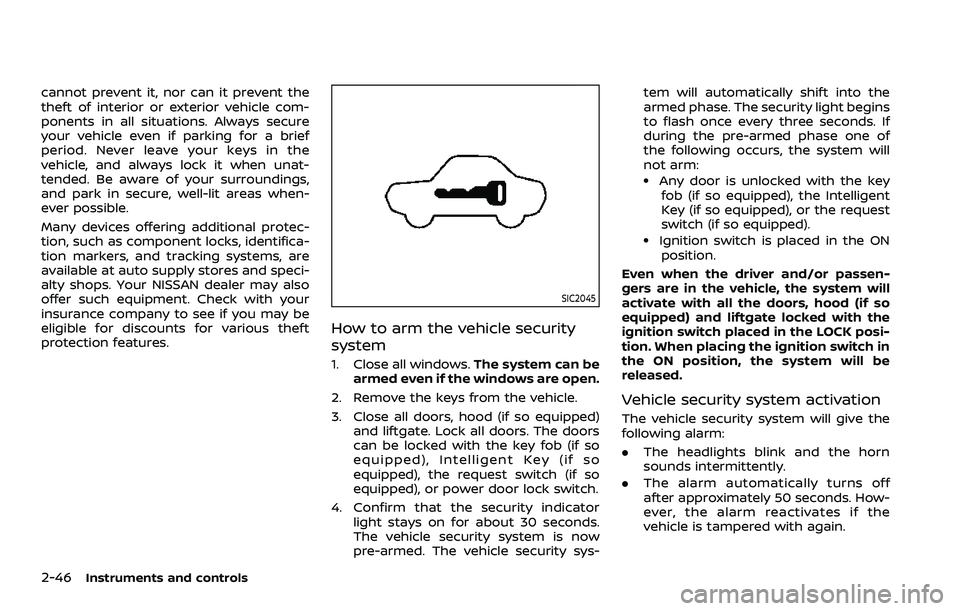 NISSAN QASHQAI 2023  Owners Manual 2-46Instruments and controls
cannot prevent it, nor can it prevent the
theft of interior or exterior vehicle com-
ponents in all situations. Always secure
your vehicle even if parking for a brief
peri