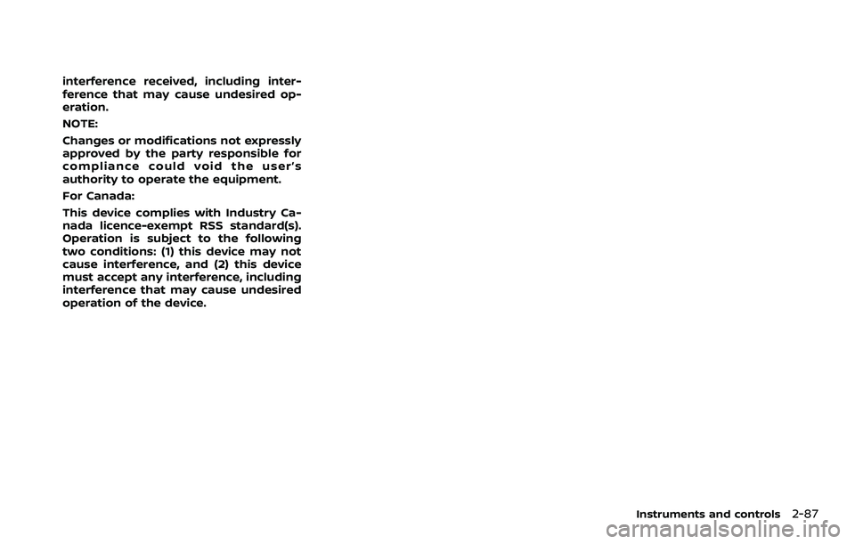 NISSAN QASHQAI 2023  Owners Manual interference received, including inter-
ference that may cause undesired op-
eration.
NOTE:
Changes or modifications not expressly
approved by the party responsible for
compliance could void the user