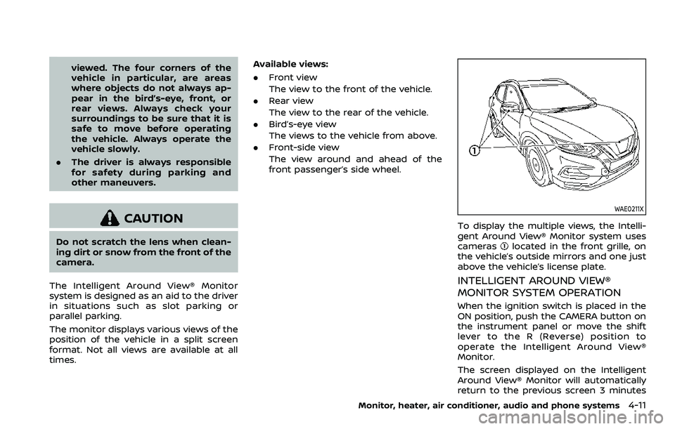 NISSAN QASHQAI 2023 Owners Manual viewed. The four corners of the
vehicle in particular, are areas
where objects do not always ap-
pear in the bird’s-eye, front, or
rear views. Always check your
surroundings to be sure that it is
sa NISSAN QASHQAI 2023 Owners Manual viewed. The four corners of the
vehicle in particular, are areas
where objects do not always ap-
pear in the bird’s-eye, front, or
rear views. Always check your
surroundings to be sure that it is
sa