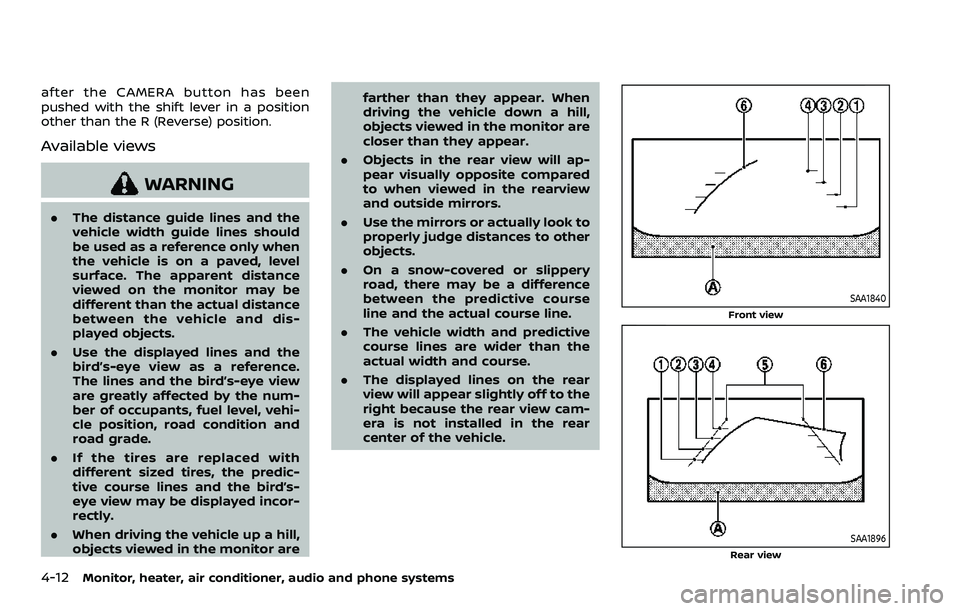 NISSAN QASHQAI 2023 Owners Manual 4-12Monitor, heater, air conditioner, audio and phone systems
after the CAMERA button has been
pushed with the shift lever in a position
other than the R (Reverse) position.
Available views
WARNING
.T NISSAN QASHQAI 2023 Owners Manual 4-12Monitor, heater, air conditioner, audio and phone systems
after the CAMERA button has been
pushed with the shift lever in a position
other than the R (Reverse) position.
Available views
WARNING
.T