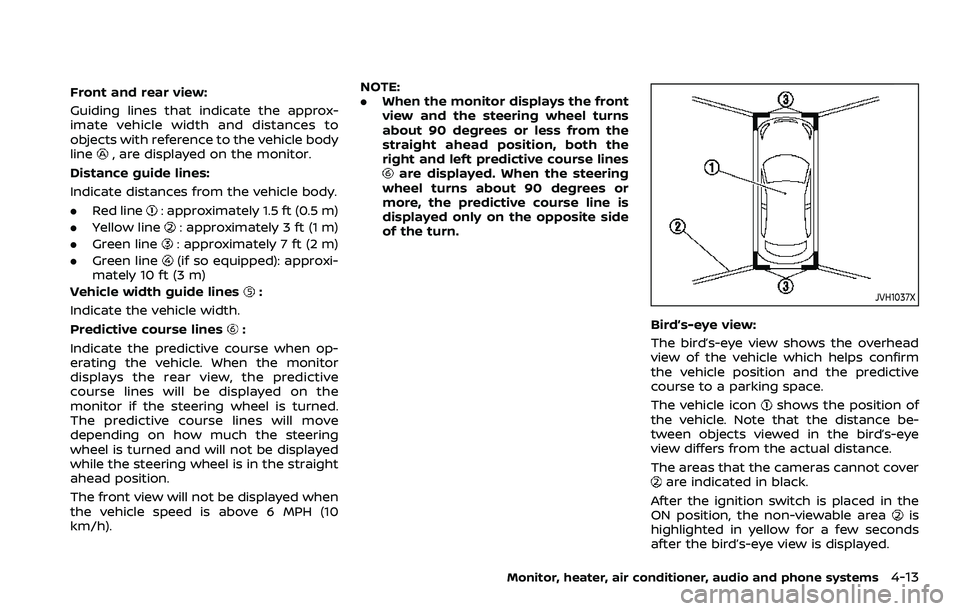 NISSAN QASHQAI 2023 Owners Manual Front and rear view:
Guiding lines that indicate the approx-
imate vehicle width and distances to
objects with reference to the vehicle body
line
, are displayed on the monitor.
Distance guide lines:
NISSAN QASHQAI 2023 Owners Manual Front and rear view:
Guiding lines that indicate the approx-
imate vehicle width and distances to
objects with reference to the vehicle body
line
, are displayed on the monitor.
Distance guide lines: