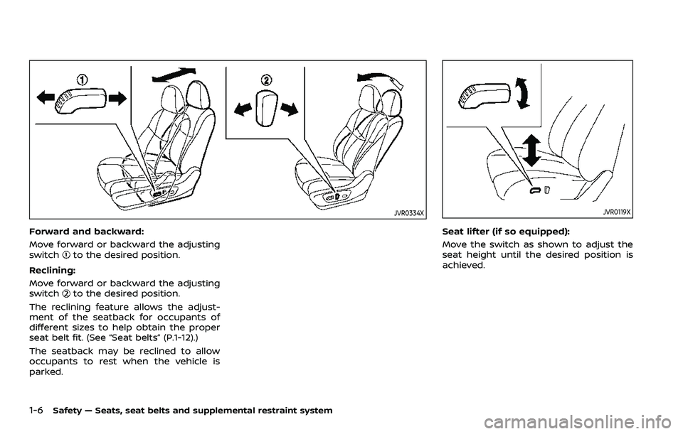 NISSAN QASHQAI 2023  Owners Manual 1-6Safety — Seats, seat belts and supplemental restraint system
JVR0334X
Forward and backward:
Move forward or backward the adjusting
switch
to the desired position.
Reclining:
Move forward or backw
