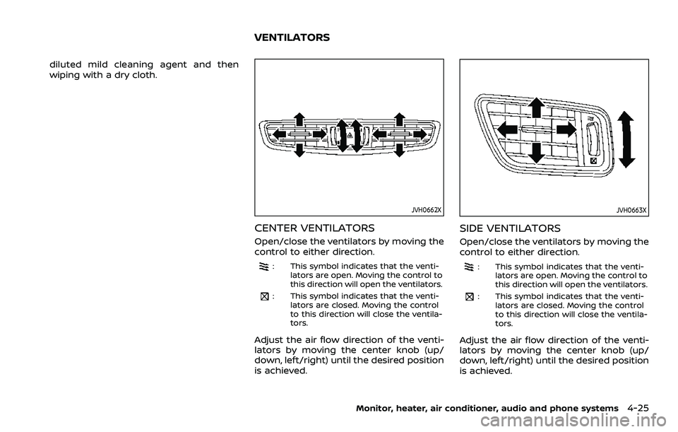 NISSAN QASHQAI 2023 Owners Manual diluted mild cleaning agent and then
wiping with a dry cloth.
JVH0662X
CENTER VENTILATORS
Open/close the ventilators by moving the
control to either direction.
: This symbol indicates that the venti-l NISSAN QASHQAI 2023 Owners Manual diluted mild cleaning agent and then
wiping with a dry cloth.
JVH0662X
CENTER VENTILATORS
Open/close the ventilators by moving the
control to either direction.
: This symbol indicates that the venti-l