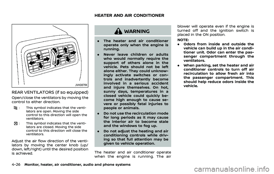 NISSAN QASHQAI 2023 Owners Manual 4-26Monitor, heater, air conditioner, audio and phone systems
JVH0879X
REAR VENTILATORS (if so equipped)
Open/close the ventilators by moving the
control to either direction.
: This symbol indicates t NISSAN QASHQAI 2023 Owners Manual 4-26Monitor, heater, air conditioner, audio and phone systems
JVH0879X
REAR VENTILATORS (if so equipped)
Open/close the ventilators by moving the
control to either direction.
: This symbol indicates t