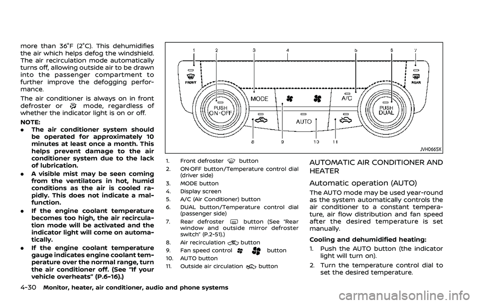 NISSAN QASHQAI 2023 Owners Manual 4-30Monitor, heater, air conditioner, audio and phone systems
more than 36°F (2°C). This dehumidifies
the air which helps defog the windshield.
The air recirculation mode automatically
turns off, al NISSAN QASHQAI 2023 Owners Manual 4-30Monitor, heater, air conditioner, audio and phone systems
more than 36°F (2°C). This dehumidifies
the air which helps defog the windshield.
The air recirculation mode automatically
turns off, al