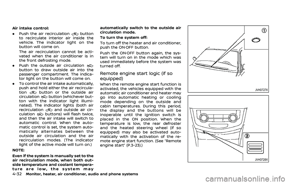 NISSAN QASHQAI 2023 Owners Manual 4-32Monitor, heater, air conditioner, audio and phone systems
Air intake control:
.Push the air recirculation
button
to recirculate interior air inside the
vehicle. The indicator light on the
button w NISSAN QASHQAI 2023 Owners Manual 4-32Monitor, heater, air conditioner, audio and phone systems
Air intake control:
.Push the air recirculation
button
to recirculate interior air inside the
vehicle. The indicator light on the
button w