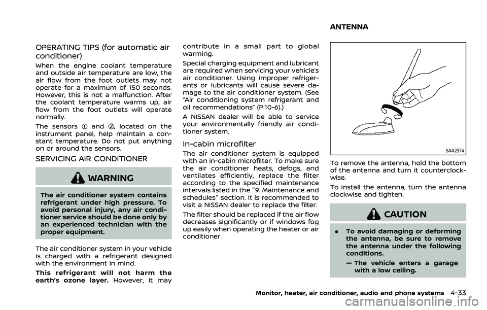 NISSAN QASHQAI 2023 Owners Manual OPERATING TIPS (for automatic air
conditioner)
When the engine coolant temperature
and outside air temperature are low, the
air flow from the foot outlets may not
operate for a maximum of 150 seconds. NISSAN QASHQAI 2023 Owners Manual OPERATING TIPS (for automatic air
conditioner)
When the engine coolant temperature
and outside air temperature are low, the
air flow from the foot outlets may not
operate for a maximum of 150 seconds.