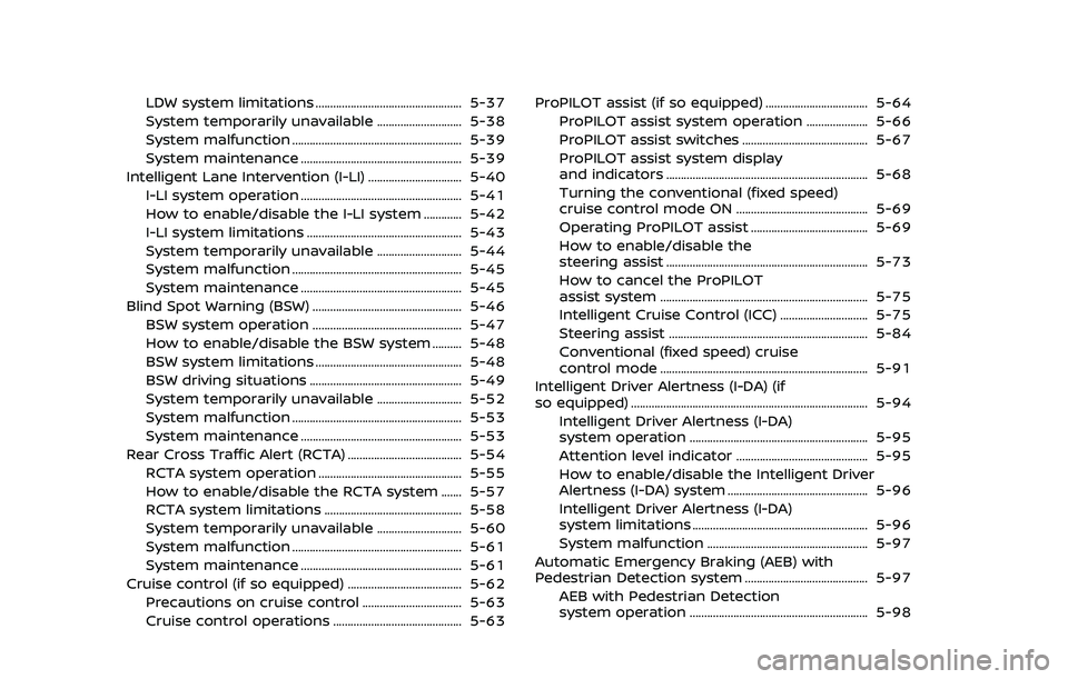 NISSAN QASHQAI 2023 Owners Manual LDW system limitations .................................................. 5-37
System temporarily unavailable ............................. 5-38
System malfunction .................................... NISSAN QASHQAI 2023 Owners Manual LDW system limitations .................................................. 5-37
System temporarily unavailable ............................. 5-38
System malfunction ....................................