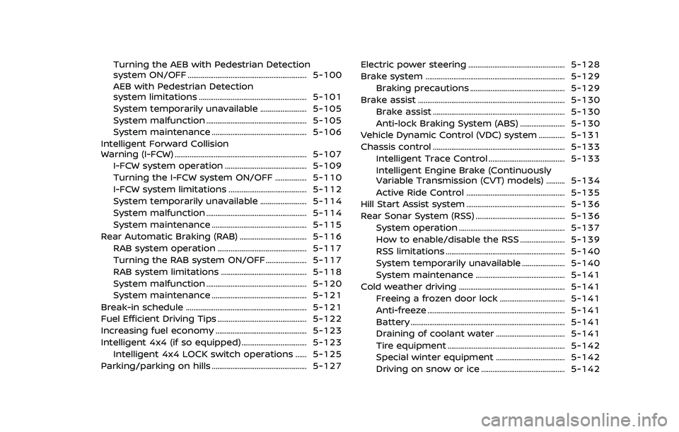 NISSAN QASHQAI 2023  Owners Manual Turning the AEB with Pedestrian Detection
system ON/OFF ................................................................ 5-100
AEB with Pedestrian Detection
system limitations ........................