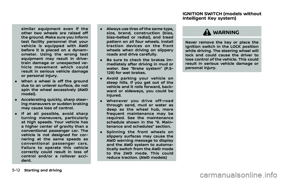 NISSAN QASHQAI 2023 Owners Manual 5-12Starting and driving
similar equipment even if the
other two wheels are raised off
the ground. Make sure you inform
test facility personnel that your
vehicle is equipped with AWD
before it is plac NISSAN QASHQAI 2023 Owners Manual 5-12Starting and driving
similar equipment even if the
other two wheels are raised off
the ground. Make sure you inform
test facility personnel that your
vehicle is equipped with AWD
before it is plac