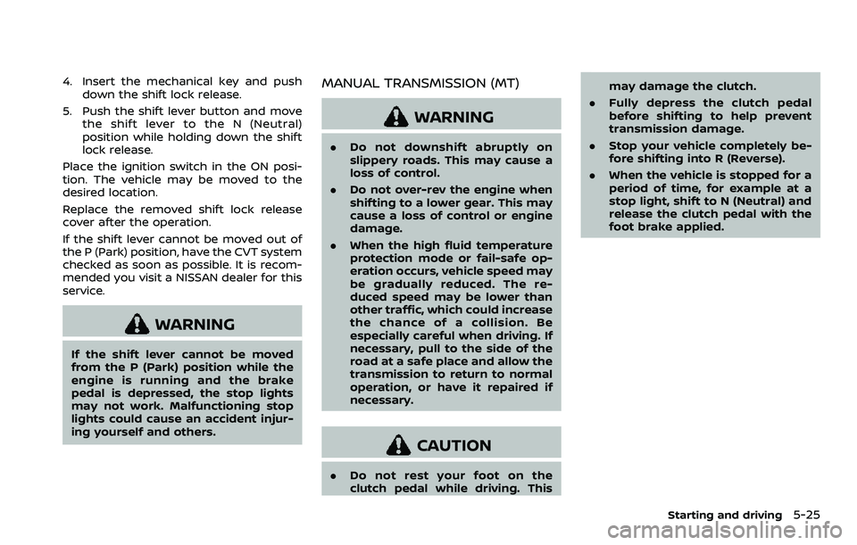 NISSAN QASHQAI 2023 Owners Manual 4. Insert the mechanical key and pushdown the shift lock release.
5. Push the shift lever button and move the shift lever to the N (Neutral)
position while holding down the shift
lock release.
Place t NISSAN QASHQAI 2023 Owners Manual 4. Insert the mechanical key and pushdown the shift lock release.
5. Push the shift lever button and move the shift lever to the N (Neutral)
position while holding down the shift
lock release.
Place t