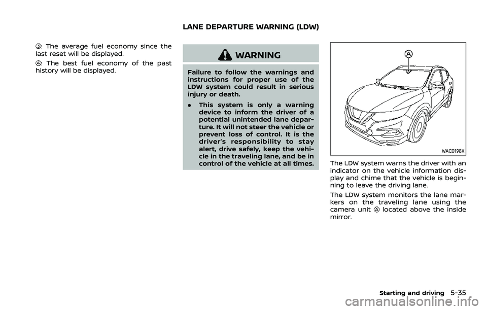 NISSAN QASHQAI 2023  Owners Manual : The average fuel economy since the
last reset will be displayed.
: The best fuel economy of the past
history will be displayed.WARNING
Failure to follow the warnings and
instructions for proper use 